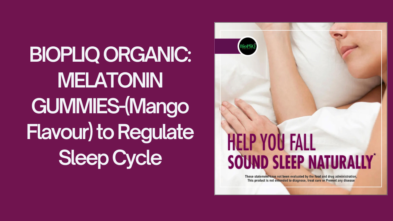 BIOPLIQ ORGANIC: MELATONIN GUMMIES-(Mango Flavour) to Regulate Sleep Cycle